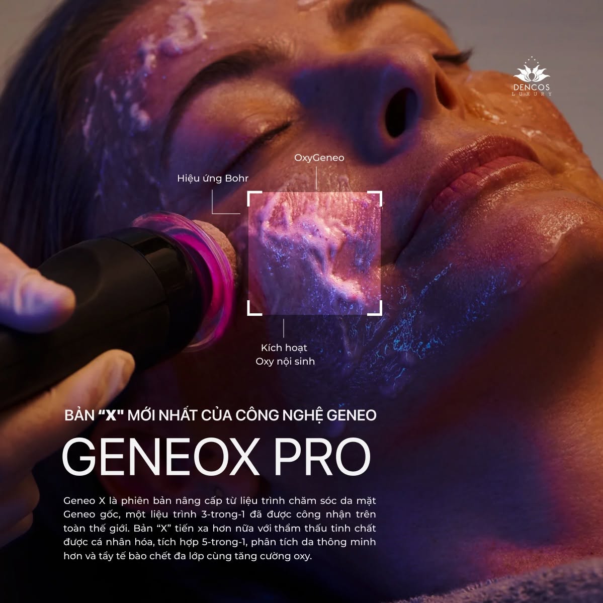 GENEOX PRO: ĐỘT PHÁ TÁI SINH LÀN DA VỚI CÔNG NGHỆ OXY NỘI SINH TẠI DENCOS LUXURY